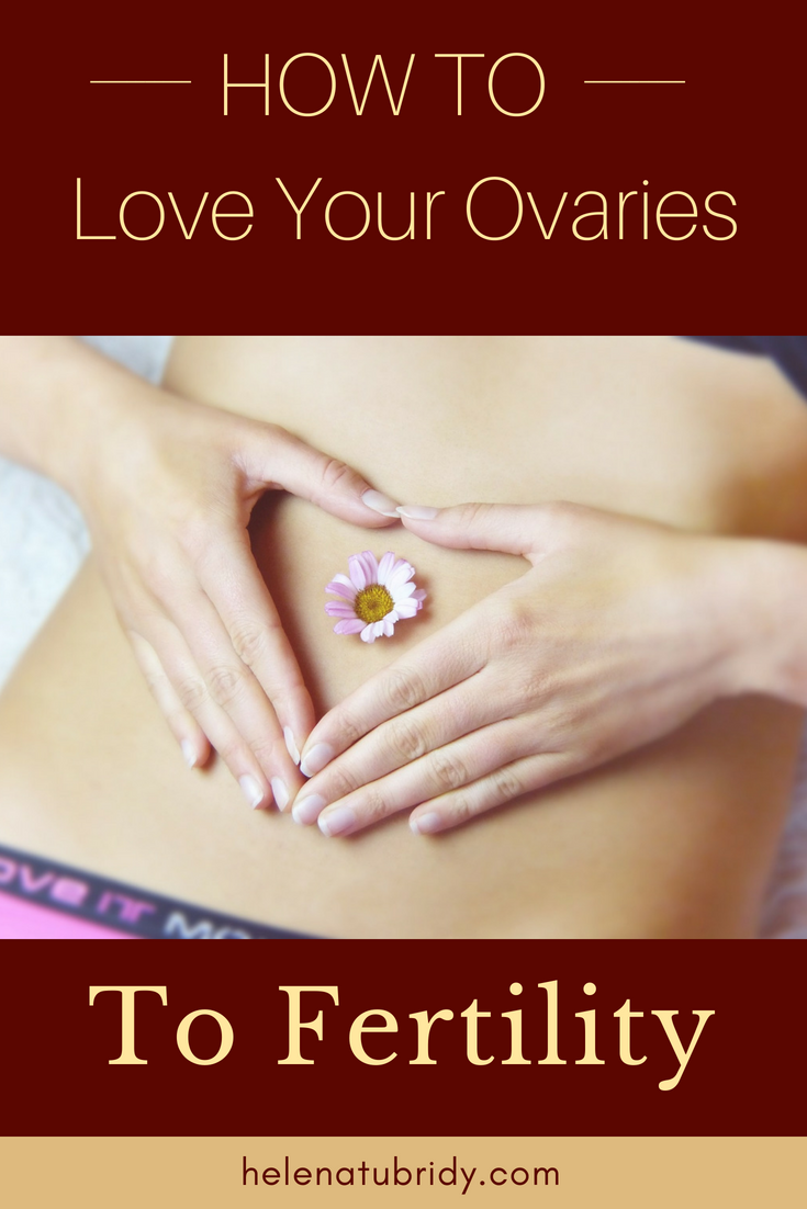How to Love your Ovaries to Fertility