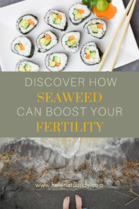 Discover How Seaweed Can Boost Your Fertility