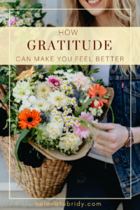 How Gratitude Can Make You Feel Better | Changing How you Think About Things Can Lift Your Mood