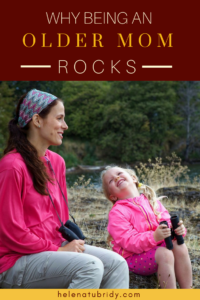 Why Being an Older Mom Rocks